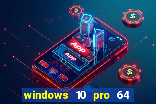 windows 10 pro 64 bits iso