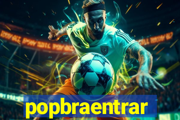 popbraentrar