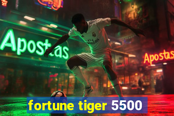 fortune tiger 5500