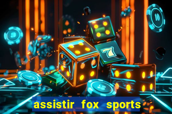 assistir fox sports 2 ao vivo