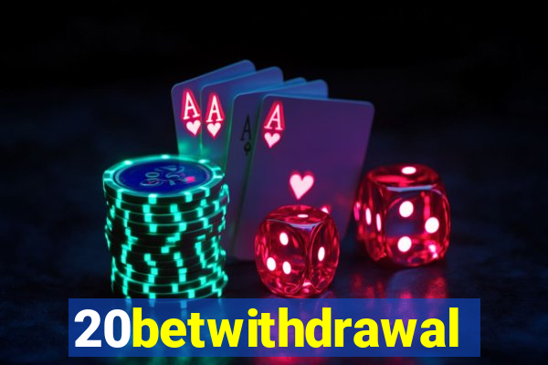 20betwithdrawal