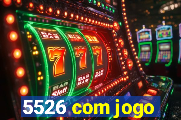 5526 com jogo