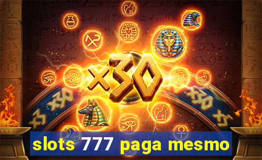 slots 777 paga mesmo