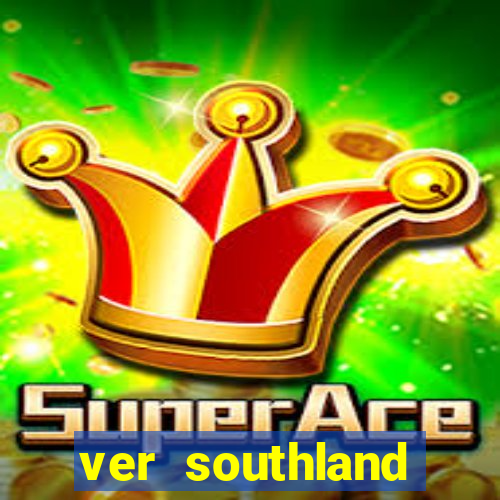 ver southland online gratis