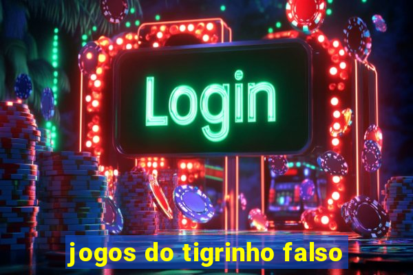 jogos do tigrinho falso