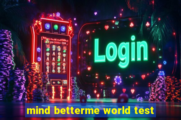 mind betterme world test