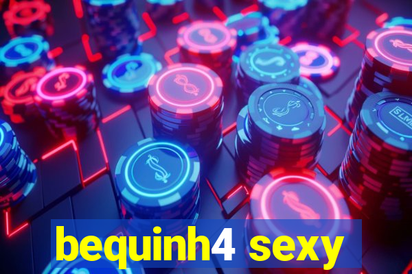 bequinh4 sexy