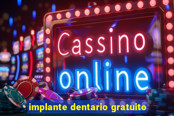 implante dentario gratuito