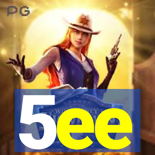 5ee