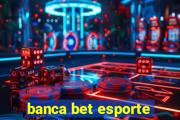 banca bet esporte