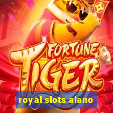 royal slots alano