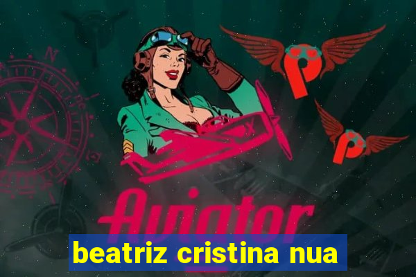 beatriz cristina nua