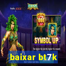 baixar bt7k