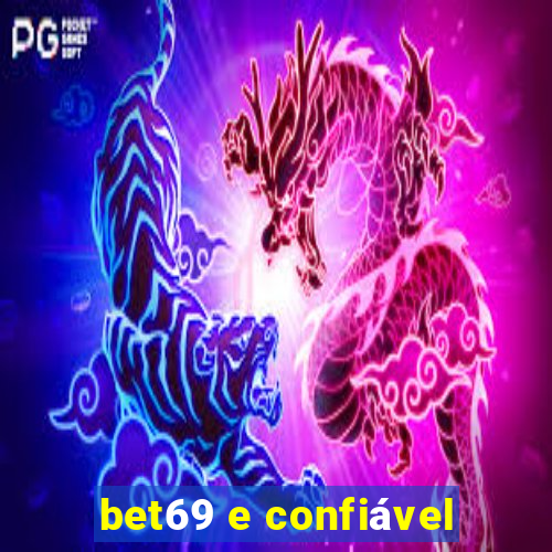 bet69 e confiável