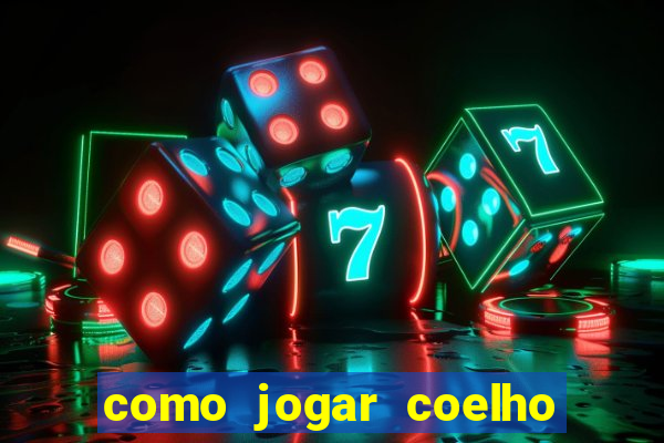 como jogar coelho da fortuna