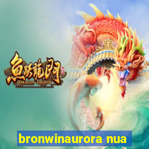 bronwinaurora nua