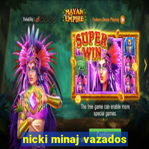 nicki minaj vazados