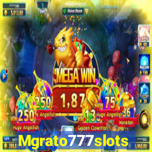 Mgrato777slots