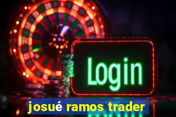 josué ramos trader