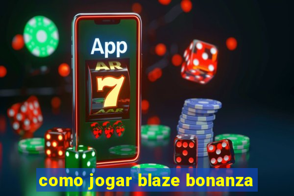 como jogar blaze bonanza