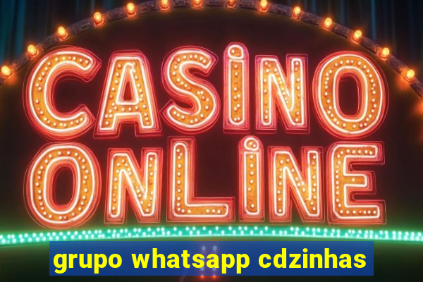 grupo whatsapp cdzinhas