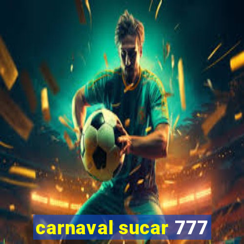 carnaval sucar 777