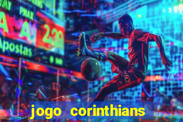 jogo corinthians vai passar aonde