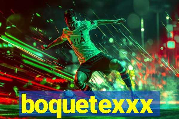 boquetexxx