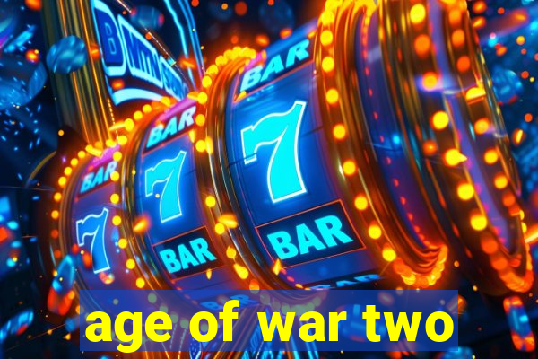 age of war two