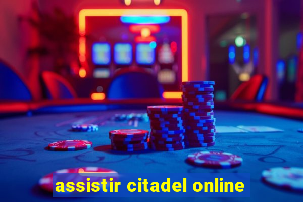 assistir citadel online