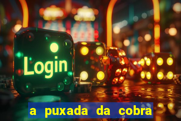 a puxada da cobra no jogo do bicho