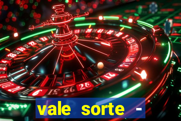 vale sorte - resultado hoje