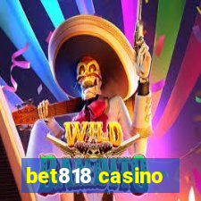 bet818 casino