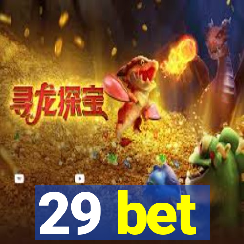 29 bet