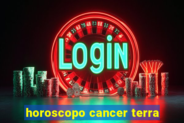 horoscopo cancer terra