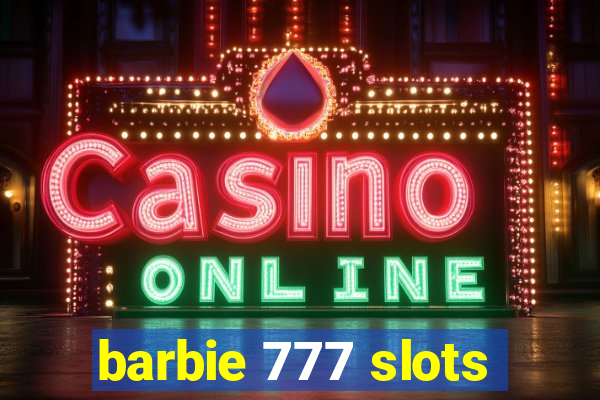 barbie 777 slots