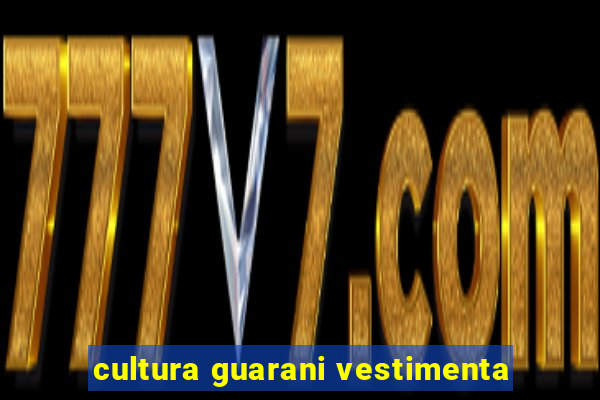 cultura guarani vestimenta