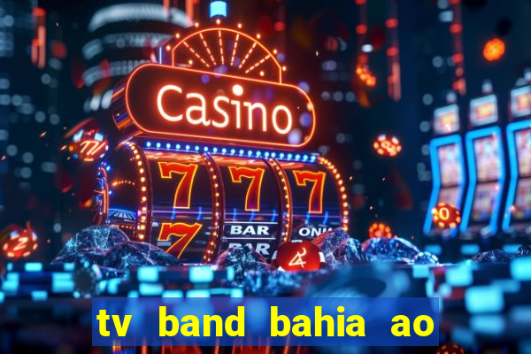 tv band bahia ao vivo online