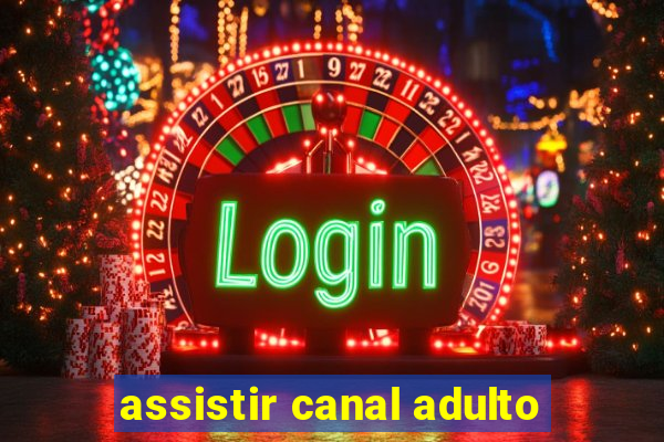 assistir canal adulto