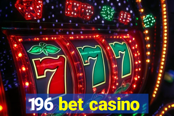 196 bet casino