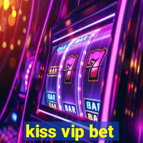 kiss vip bet