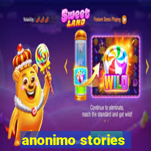 anonimo stories