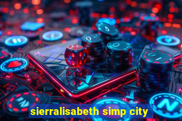 sierralisabeth simp city