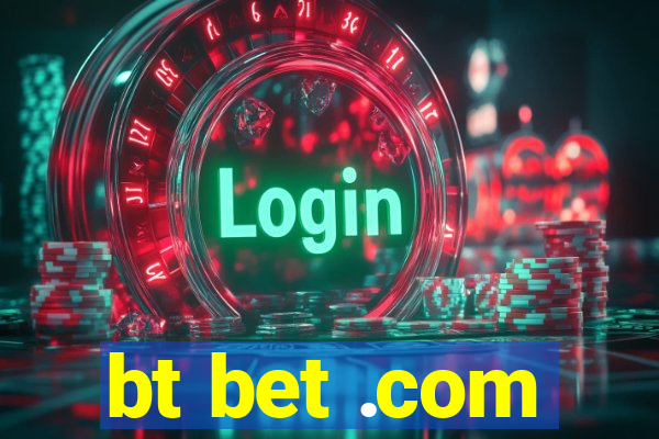 bt bet .com