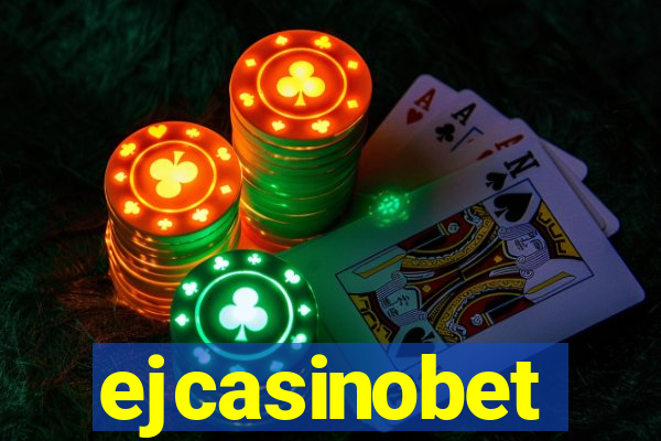 ejcasinobet