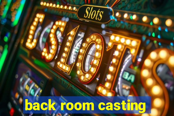 back room casting