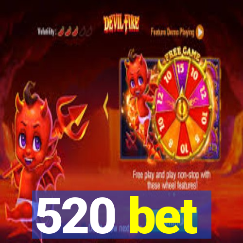 520 bet