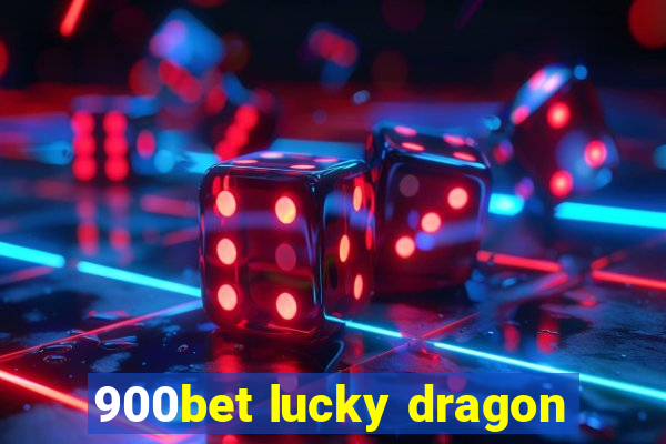 900bet lucky dragon