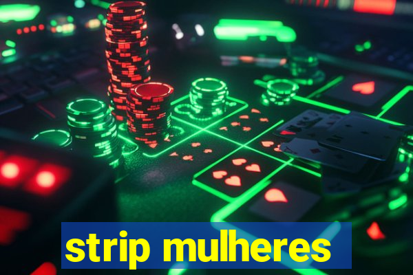 strip mulheres