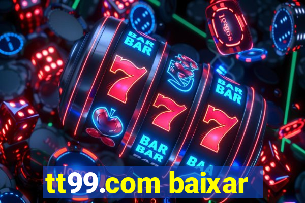 tt99.com baixar